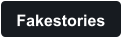 Fakestories